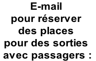E-mail 
pour réserver
des places
pour des sorties
 avec passagers :
