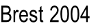 Brest 2004
