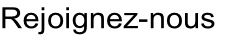 Rejoignez-nous
