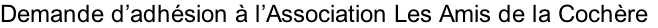 Demande d’adhésion à l’Association Les Amis de la Cochère
