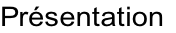 Présentation
