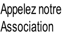 Appelez notre 
Association
