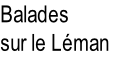 Balades 
sur le Léman
